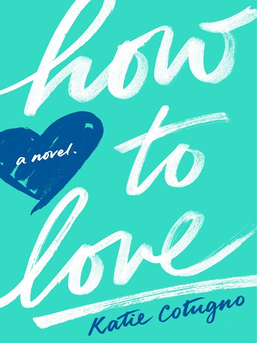 Title details for How to Love by Katie Cotugno - Available